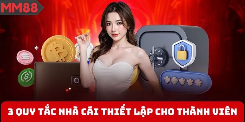 3 quy tắc nhà cái thiết lập cho thành viên
