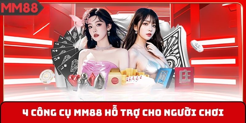 4 công cụ MM88 hỗ trợ cho người chơi