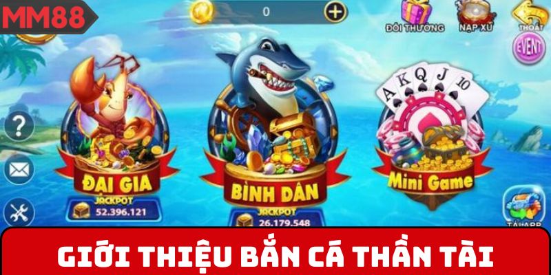 Giới thiệu Bắn cá Thần Tài