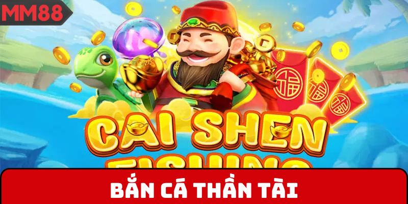 Bắn cá Thần Tài
