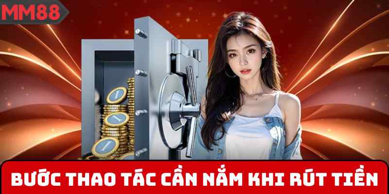 Bước thao tác cần nắm khi rút tiền