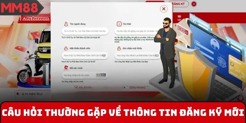 Câu hỏi thường gặp về thông tin đăng ký mới