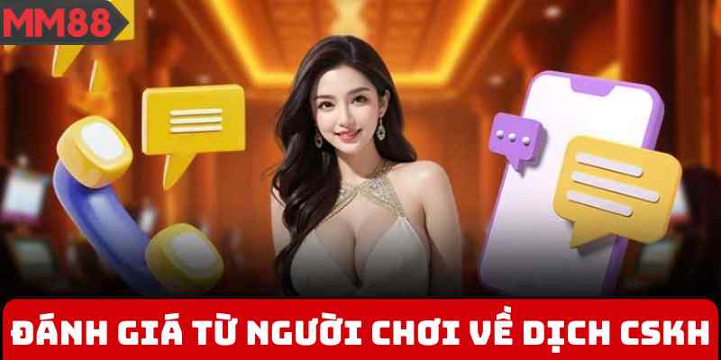 Đánh giá từ người chơi về dịch CSKH