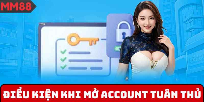 Điều kiện khi mở account tuân thủ