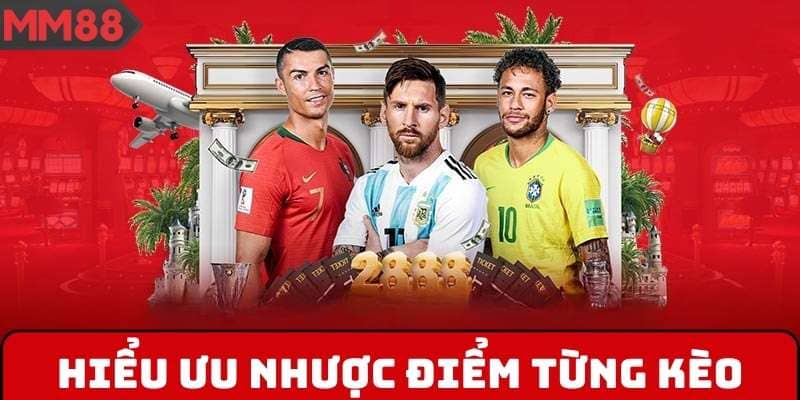 Hiểu ưu nhược điểm từng kèo để đặt cược hiệu quả hơn