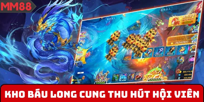 Kho báu long cung thu hút hội viên