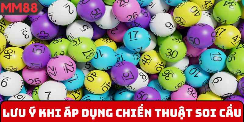 Lưu ý khi áp dụng chiến thuật soi cầu