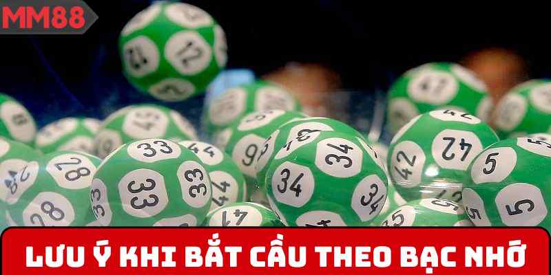 Lưu ý khi bắt cầu theo bạc nhớ