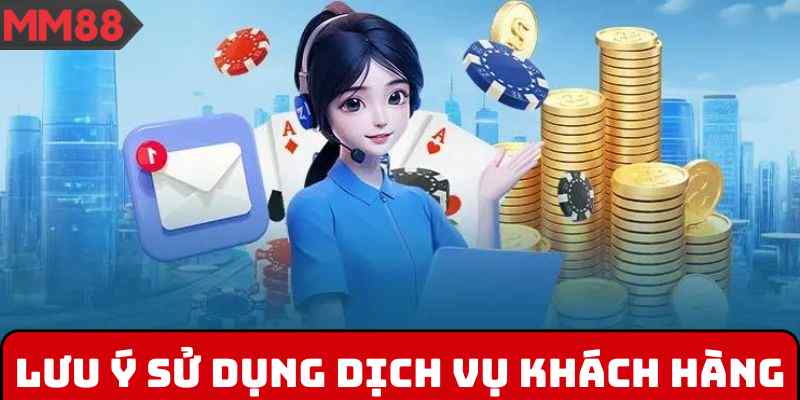 Lưu ý về quá trình sử dụng khách hàng