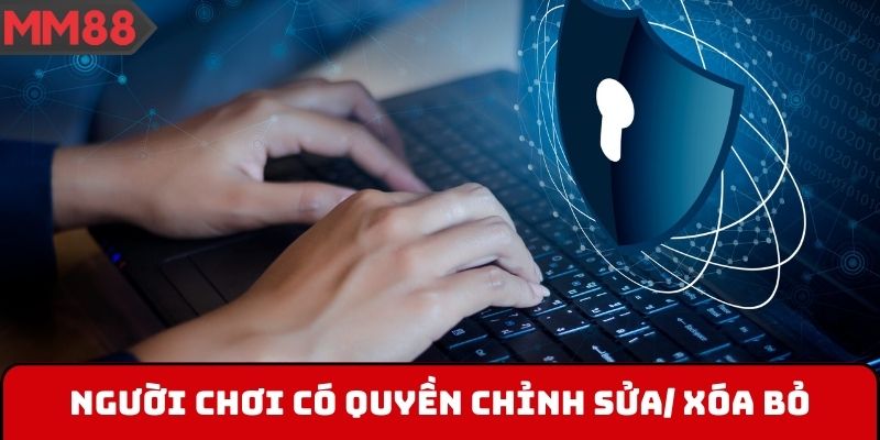 Người chơi có quyền chỉnh sửa/ xóa bỏ