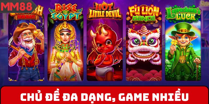 Chủ đề đa dạng, game nhiều