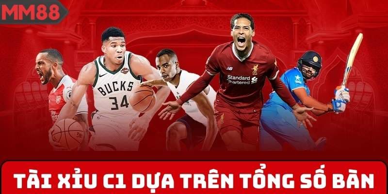 Tài xỉu C1 dựa trên tổng số bàn, không cần đoán đội thắng