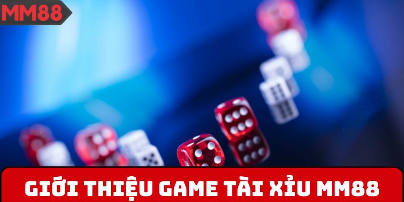 Giới thiệu game Tài xỉu MM88