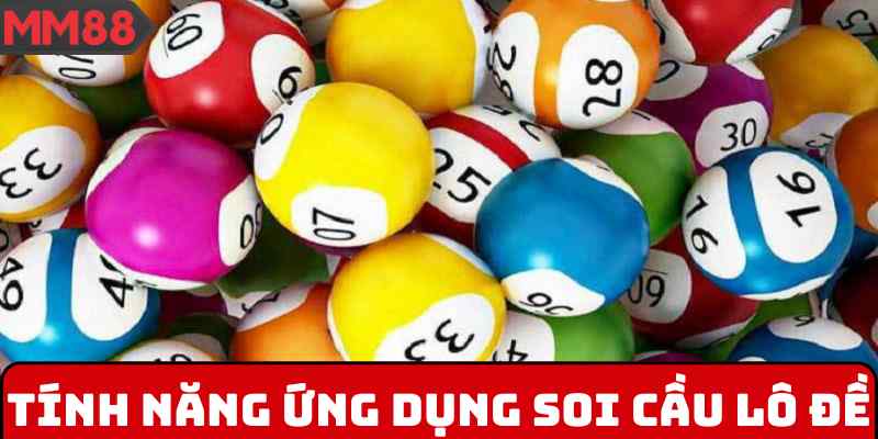 Tính năng trong ứng dụng soi cầu lô đề