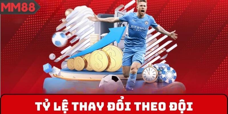 Tỷ lệ thay đổi theo phong cách thi đấu của đội