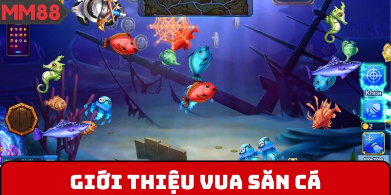 Giới thiệu Vua săn cá